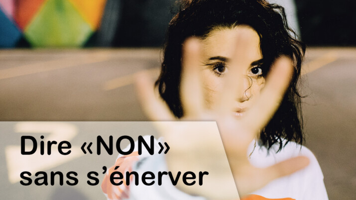 Comment dire non sans s'énerver