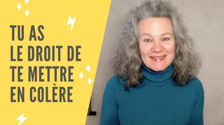 Tu as le droit d'être en colère !